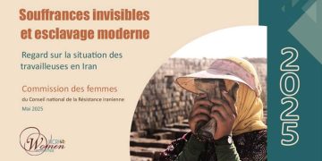 Souffrances invisibles et esclavage moderne : Regard sur la situation des travailleuses en Iran