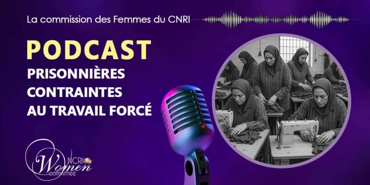 Travail Forcé et Abus Systémiques des Femmes Détenues en Iran