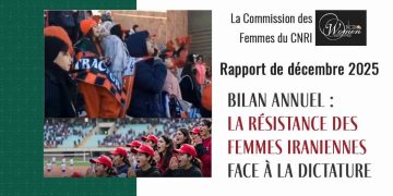 Rapport de Décembre 2025 : Bilan annuel : la résistance des femmes iraniennes face à la dictature religieuse