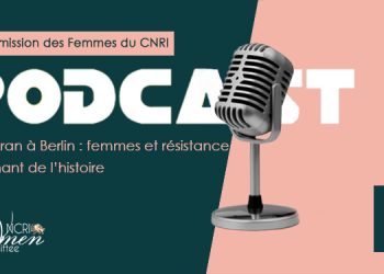 De Téhéran à Berlin : femmes et résistance au tournant de l’histoire