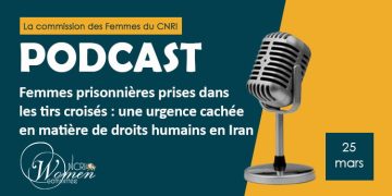 Femmes prisonnières prises dans les tirs croisés : une urgence cachée en matière de droits humains en Iran