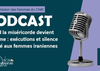 Quand la miséricorde devient un crime : exécutions et silence imposé aux femmes iraniennes