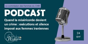 Quand la miséricorde devient un crime : exécutions et silence imposé aux femmes iraniennes