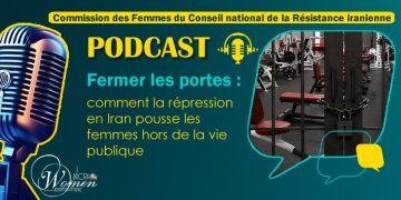 Fermer les portes : comment la répression en Iran pousse les femmes hors de la vie publique