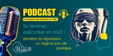 Six femmes exécutées en août : derrière la répression, un régime pris de panique