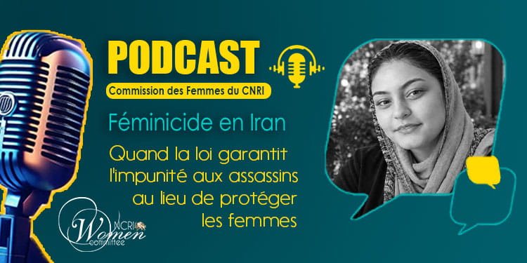 Féminicide en Iran : Quand la loi garantit l'impunité aux assassins au lieu de protéger les femmes