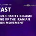 How Gender Parity Became the Engine of the Iranian Opposition movement