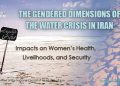 The Gendered Dimensions of the Water Crisis in Iran: Impacts on Women’s Health, Livelihoods, and Security
