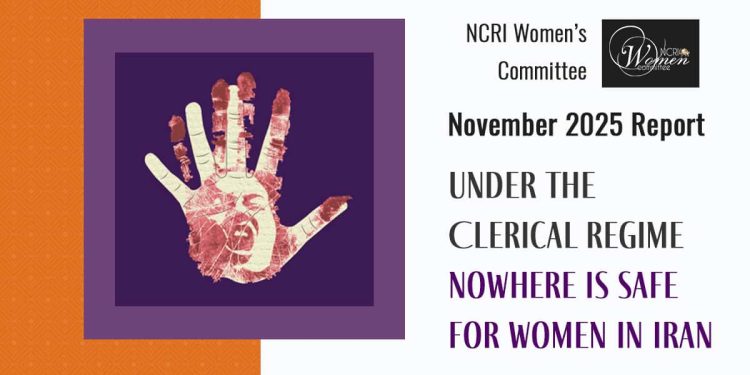November 2025 Report: Under the Clerical Regime, Nowhere Is Safe for Women in Iran
