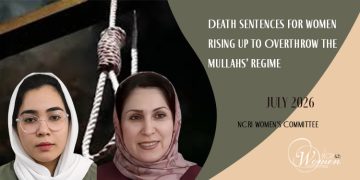 July 2026 Report: Death Sentences for Women Rising Up to Overthrow the Mullahs' Regime
