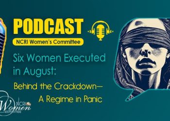 Six Women Executed in August: Behind the Crackdown—A Regime in Panic