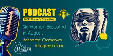 Six Women Executed in August: Behind the Crackdown—A Regime in Panic