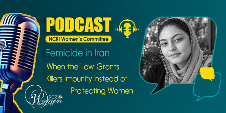 Femicide in Iran: When the Law Grants Killers Impunity Instead of Protecting Women